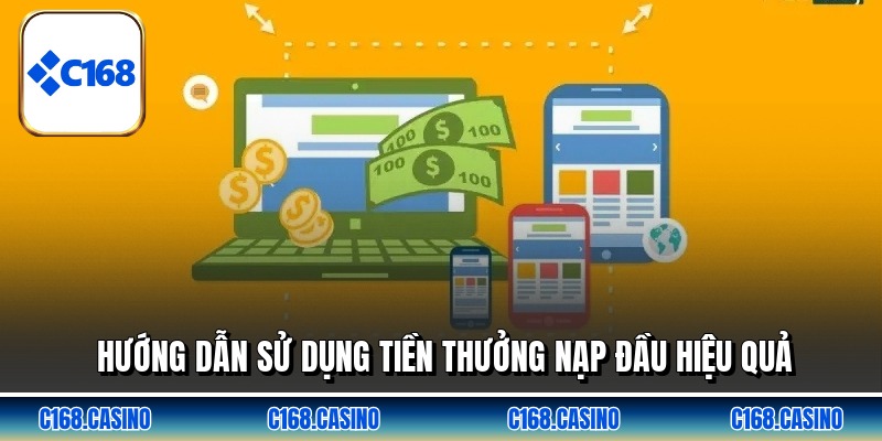 Hướng dẫn sử dụng tiền thưởng nạp đầu hiệu quả