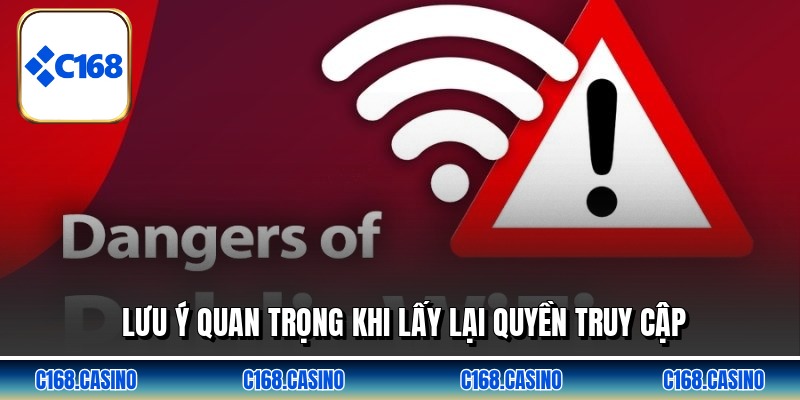 Lưu ý quan trọng khi lấy lại quyền truy cập