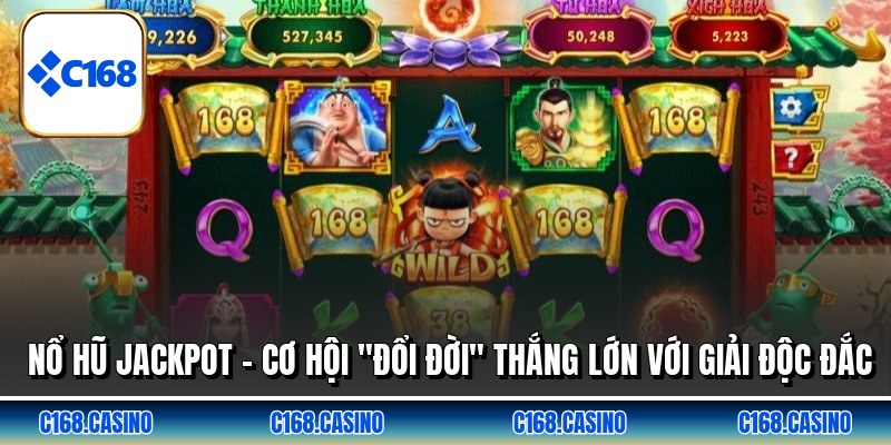 Nổ Hũ Jackpot - Cơ Hội "Đổi Đời" Thắng Lớn Với Giải Độc Đắc